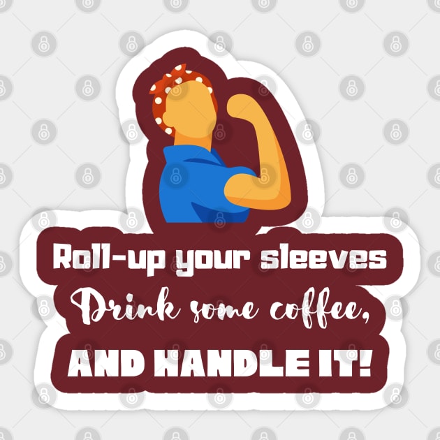 Roll-up your sleeves drink some coffee and handle it! Sticker by Starlight Tales